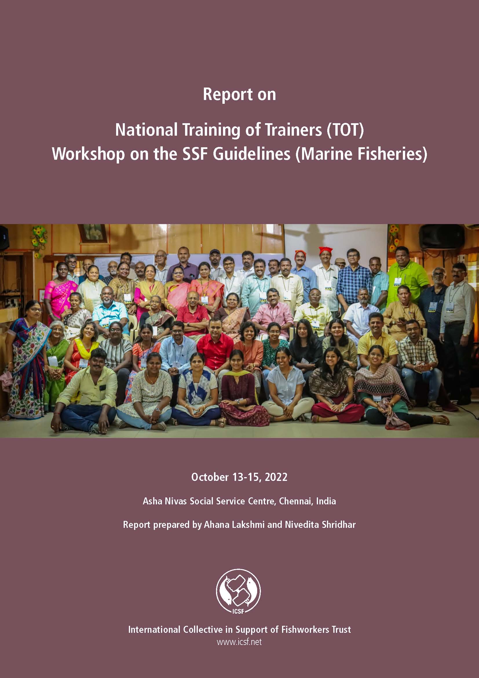 Report on National Training of Trainers (TOT) Workshop on the SSF Guidelines (Marine Fisheries) October 13-15, 2022, Asha Nivas Social Service Centre, Chennai, India by Ahana Lakshmi and Nivedita Shridhar