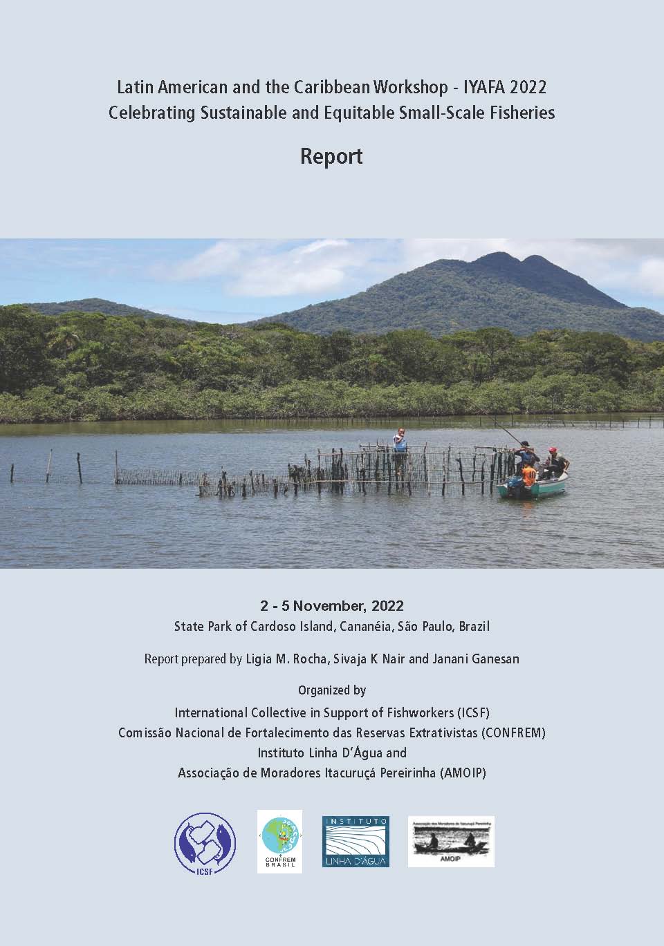 Report on Latin American and Caribbean Workshop – IYAFA 2022: Celebrating Sustainable and Equitable Small-scale Fisheries, 2-5 November 2022, Brazil Report prepared by Ligia M. Rocha, Sivaja K Nair and Janani Ganesan