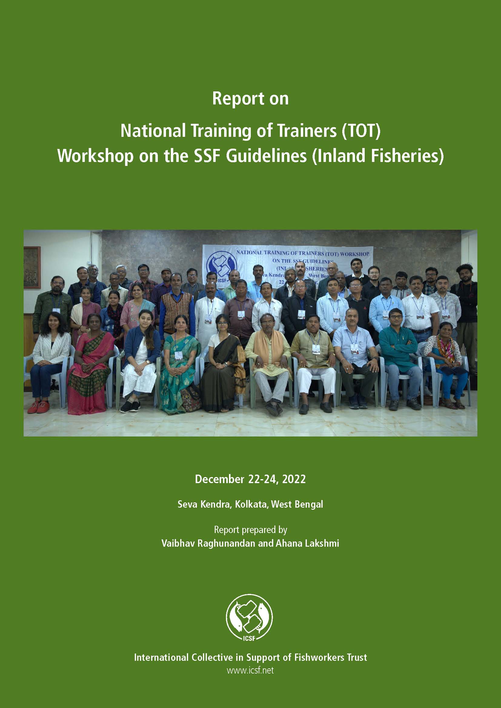 Report on National Training of Trainers (TOT) Workshop on the SSF Guidelines (Inland Fisheries), December 22-24, 2022, Seva Kendra, Kolkata, West Bengal by Vaibhav Raghunandan and Ahana Lakshmi