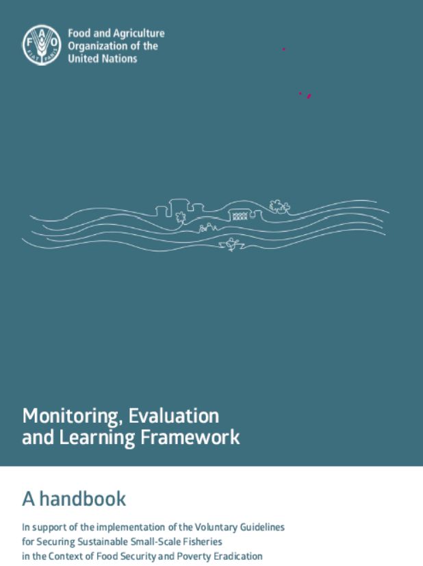 Monitoring, Evaluation and Learning Framework: A handbook in support of the implementation of the Voluntary Guidelines for Securing Sustainable Small-Scale Fisheries in the Context of Food Security and Poverty Eradication by FAO, 2023